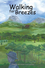 Title: Walking for Breezes, Author: James Nelson Caulkins