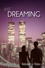 Title: JUST DREAMING, Author: Rebecca Tibbs