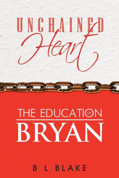 UNCHAINED HEART: THE EDUCATION OF BRYAN