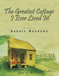 The Greatest Cottage I Ever Lived in