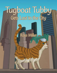 Title: Tugboat Tubby Gets Lost in the City, Author: Ross Miller
