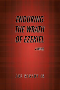 Title: Enduring the Wrath of Ezekiel., Author: Joe Rigsby