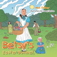 Title: Betsy's Easter Bonnet, Author: Ann Fisher