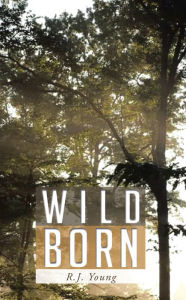 Title: Wild Born, Author: R.J. Young