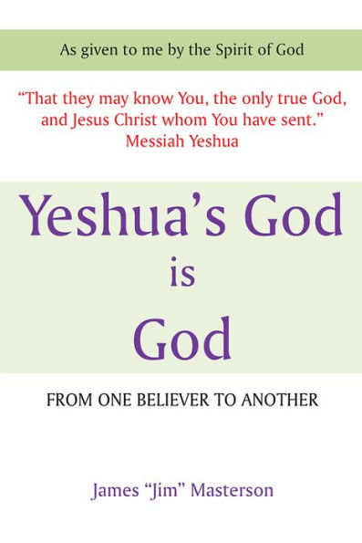 Yeshua's God Is God: From One Believer To Another
