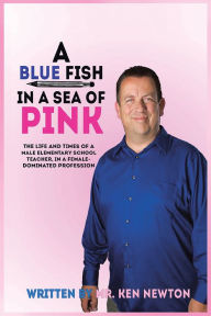 Title: A Blue Fish In A Sea of Pink, Author: Ken Newton