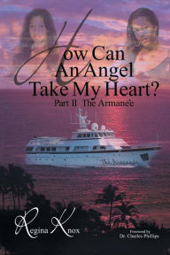 Title: How Can an Angel Take My Heart?part II, the Armanee, Author: Regina Knox