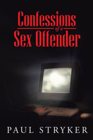 Title: Confessions of a Sex Offender, Author: Paul Stryker