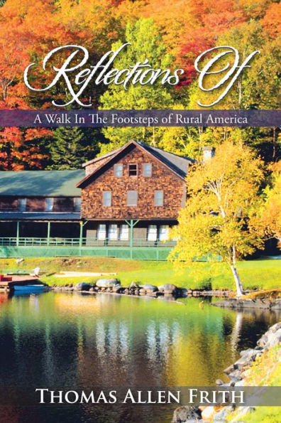 Reflections Of: A Walk In The Footsteps of Rural America