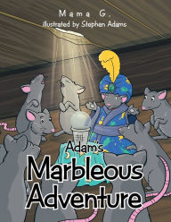 Title: Adam's Marbleous Adventure, Author: Mama G