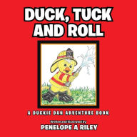 Title: Duck, Tuck and Roll: A Duckie Dan Adventure Book, Author: Penelope a Riley