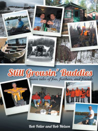 Still Grousin' Buddies: More Tales of Fins, Feathers, and Friends