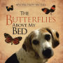 The Butterflies Above My Bed