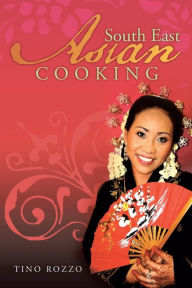 Title: South East Asian Cooking, Author: Tino Rozzo