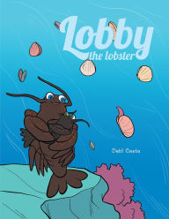 Title: Lobby the Lobster, Author: Debi Costa