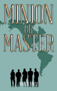 Title: Minion or Master, Author: Martin Smith