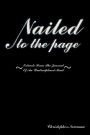 Nailed to the Page: Extracts from the Journal of an Undisciplined Mind
