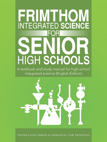 FrimThom Integrated Science for Senior High Schools: A textbook and study manual for high school integrated science (English Edition)