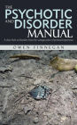 The Psychotic and Disorder Manual: A Close Look at Disorders from the Vantage Point of Personal Experience