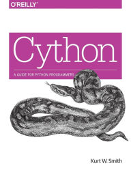 Title: Cython: A Guide for Python Programmers, Author: Kurt Smith