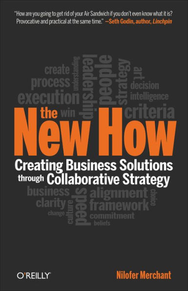 The New How [Paperback]: Creating Business Solutions Through Collaborative Strategy