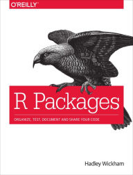 Title: R Packages: Organize, Test, Document, and Share Your Code, Author: Hadley Wickham