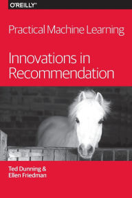 Title: Practical Machine Learning: Innovations in Recommendation, Author: Ted Dunning