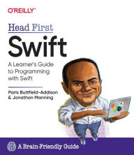 Title: Head First Swift: A Learner's Guide to Programming with Swift, Author: Paris Buttfield-Addison