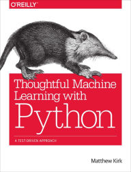 Title: Thoughtful Machine Learning with Python: A Test-Driven Approach, Author: Matthew Kirk