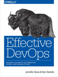 Title: Effective DevOps: Building a Culture of Collaboration, Affinity, and Tooling at Scale, Author: Jennifer Davis