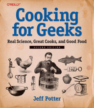 Title: Cooking for Geeks: Real Science, Great Cooks, and Good Food, Author: Jeff Potter