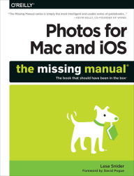 Title: Photos for Mac and iOS: The Missing Manual, Author: Lesa Snider