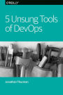 5 Unsung Tools of DevOps