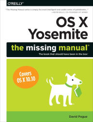 Title: OS X Yosemite: The Missing Manual, Author: David Pogue