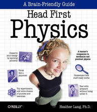 Title: Head First Physics: A learner's companion to mechanics and practical physics (AP Physics B - Advanced Placement), Author: Heather Lang