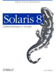 Title: Solaris 8 Administrator's Guide: Help for Network Administrators, Author: Paul Andrew Watters