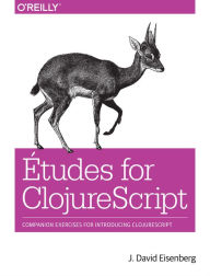 Title: Etudes for ClojureScript, Author: J. David Eisenberg