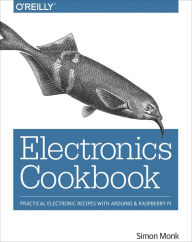 Title: Electronics Cookbook: Practical Electronic Recipes with Arduino and Raspberry Pi, Author: Simon Monk