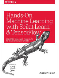 Title: Hands-On Machine Learning with Scikit-Learn and TensorFlow: Concepts, Tools, and Techniques to Build Intelligent Systems, Author: Aur lien G ron