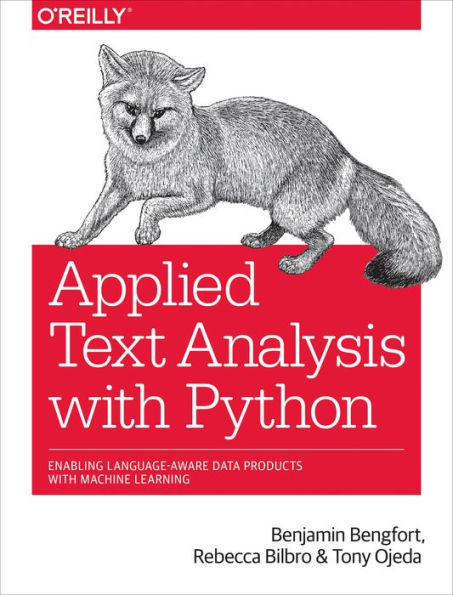 Applied Text Analysis with Python: Enabling Language-Aware Data Products with Machine Learning / Edition 1