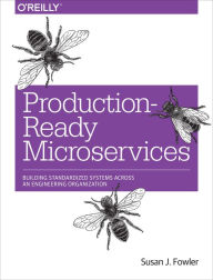 Title: Production-Ready Microservices: Building Standardized Systems Across an Engineering Organization, Author: Susan J. Fowler