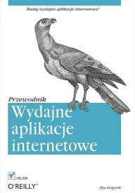 Title: Wydajne aplikacje internetowe. Przewodnik, Author: Ilya Grigorik