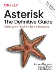 Title: Asterisk: The Definitive Guide: Open Source Telephony for the Enterprise, Author: Jim Van Meggelen