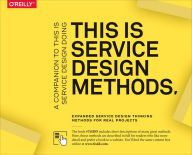 Title: This Is Service Design Methods: A Companion to This Is Service Design Doing / Edition 1, Author: Marc Stickdorn