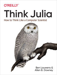 Title: Think Julia: How to Think Like a Computer Scientist, Author: Ben Lauwens