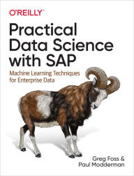 Full ebook downloads Practical Data Science with SAP: Machine Learning Techniques for Enterprise Data 9781492046448 (English literature) by Greg Foss, Paul Modderman