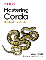 Title: Mastering Corda: Blockchain for Java Developers, Author: Jamiel Sheikh