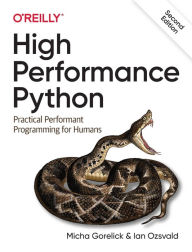Title: High Performance Python: Practical Performant Programming for Humans, Author: Micha Gorelick