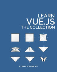 Title: Learn Vue.js: The Collection, Author: James Hibbard