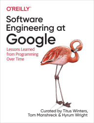Title: Software Engineering at Google: Lessons Learned from Programming Over Time, Author: Titus Winters